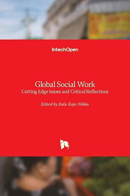 Global Social Work : Cutting Edge Issues and Critical Reflections