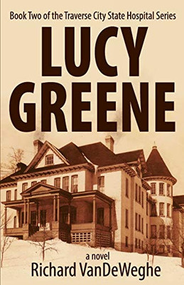 Lucy Greene : Book Two of the Traverse City State Hospital Series