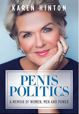 Penis Politics : A Memoir of Women, Men and Power - 9781736211694