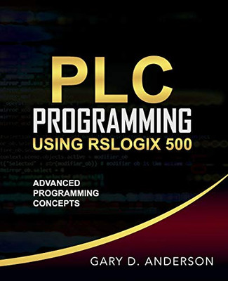 PLC Programming Using RSLogix 500 : Advanced Programming Concepts