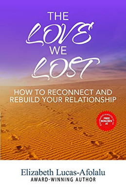 The Love We Lost : How to Reconnect and Rebuild Your Relationship