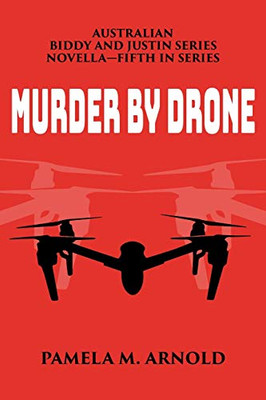 Murder by Drone : Biddy and Justin Series NovellaFifth in Series