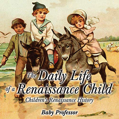 The Daily Life of a Renaissance Child | Children's Renaissance History