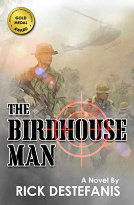 The Birdhouse Man : A Vietnam War Veteran's Story - 9781733183352