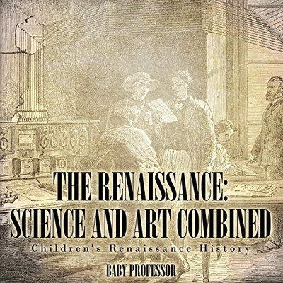 The Renaissance: Science and Art Combined | Children's Renaissance History