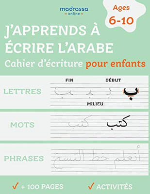 J'apprends À Ecrire L'Arabe : Cahier D'écriture Arabe Pour Enfant