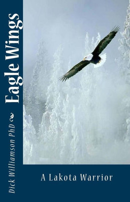 Eagle Wings: The Lakota Warrior