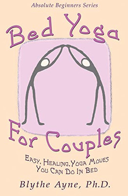 Bed Yoga for Couples : Easy, Healing Yoga Moves You Can Do in Bed