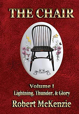The Chair : Volume I: Lightning, Thunder, & Glory - 9781947867956