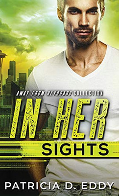 In Her Sights : An Away From Keyboard Romantic Suspense Standalone