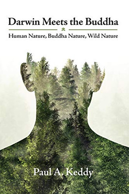 Darwin Meets the Buddha : Human Nature, Buddha Nature, Wild Nature