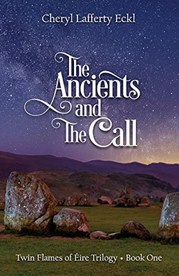 The Ancients and The Call : Twin Flames of Éire Trilogy - Book One