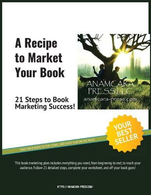 A Recipe to Market Your Book : 21 Steps to Book Marketing Success!