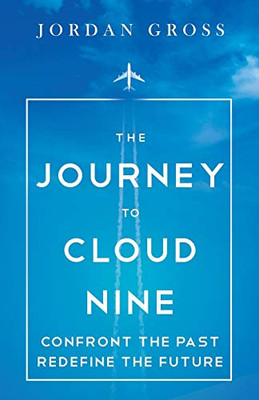 The Journey to Cloud Nine : Confront the Past, Redefine the Future