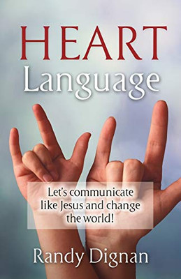 Heart Language: Let's Communicate Like Jesus and Change the World!