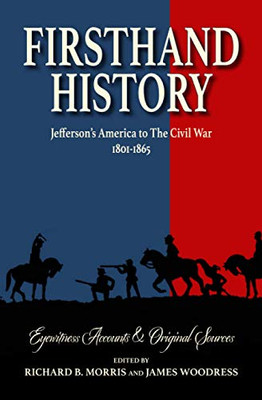 Firsthand History : Jefferson's America to The Civil War 1801-1865