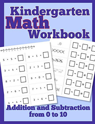 Kindergarten Math Workbook : Addition and Subtraction from 0 To 10