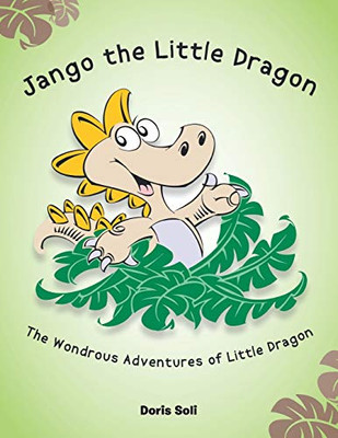 Jango the Little Dragon : The Wondrous Adventures of Little Dragon