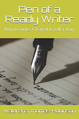 A Pen of a Ready Writer : Born to Write....Created to Tell a Story