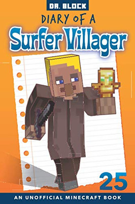 Diary of a Surfer Villager, Book 25 : An Unofficial Minecraft Book