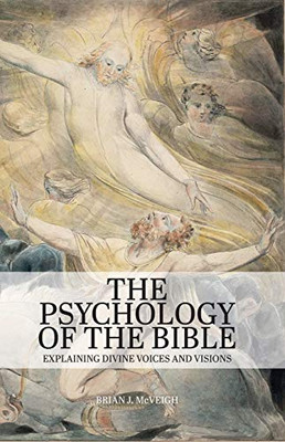 The Psychology of the Bible : Explaining Divine Voices and Visions