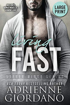 Living Fast (Large Print Edition) : With Bonus Novella Vowing Love