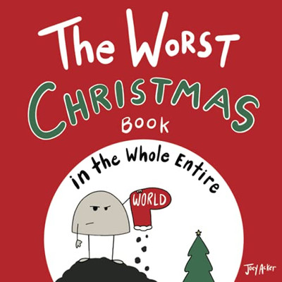The Worst Christmas Book in the Whole Entire World - 9781951046026