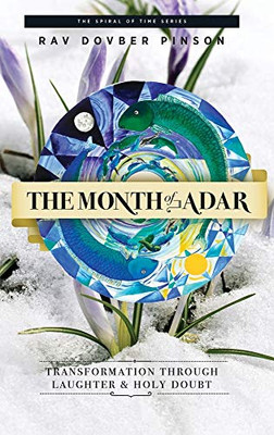 The Month of Adar : Transformation Through Laughter and Holy Doubt