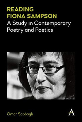 Reading Fiona Sampson : A Study in Contemporary Poetry and Poetics