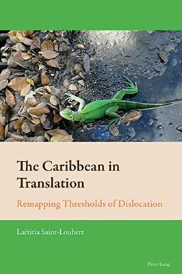 The Caribbean in Translation : Remapping Thresholds of Dislocation