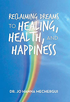 Reclaiming Dreams to Healing, Health, and Happiness - 9781796043969