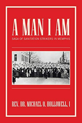 A Man I Am : Saga of Sanitation Strikers in Memphis - 9781796099638