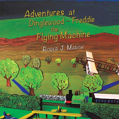 Adventures at Dinglewood Freddie the Flying Machine - 9781788783385