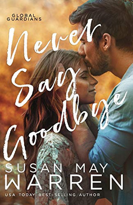 Never Say Goodbye : A Inspirational Romantic Thriller Set in Russia