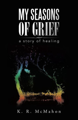 My Seasons of Grief: a story of healing