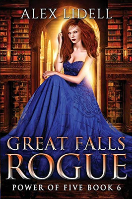 Great Falls Rogue : Power of Five Collection Book 6 - 9781949347104