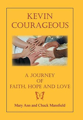 Kevin Courageous : A Journey of Faith, Hope and Love - 9781796094961