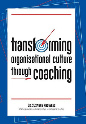 Transforming Organisational Culture Through Coaching - 9781796009316