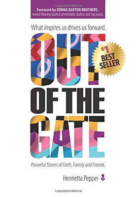 Out of the Gate : What Inspires Us Drives Us Forward - 9781950710898
