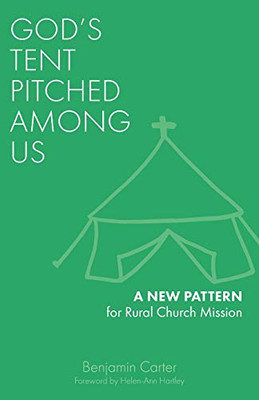 God's Tent Pitched Among Us : A New Pattern for Rural Church Mission
