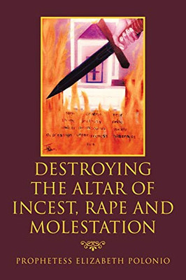 Destroying the Altar of Incest, Rape and Molestation - 9781796096903