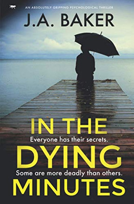 In the Dying Minutes : An Absolutely Gripping Psychological Thriller