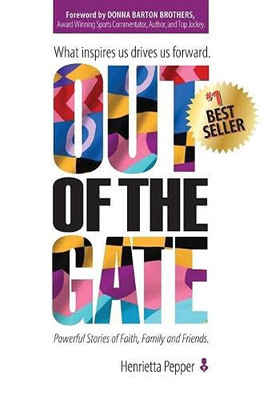 Out of the Gate : What Inspires Us Drives Us Forward - 9781950710874