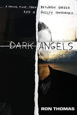 Dark Angels : A Young Man Torn Between Greed and a Guilty Conscience