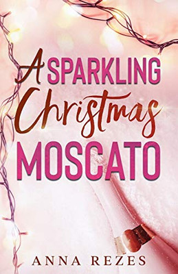 A Sparkling Christmas Moscato : Pink F*cking Moscato Holiday Novella