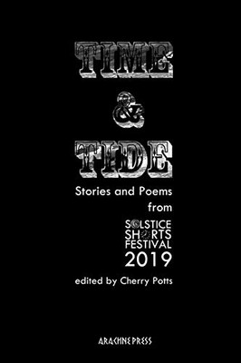 Time and Tide : Stories and Poems from Solstice Shorts Festival 2019