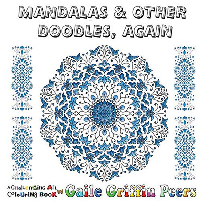 Mandalas and Other Doodles, Again : A Challenging Art Colouring Book