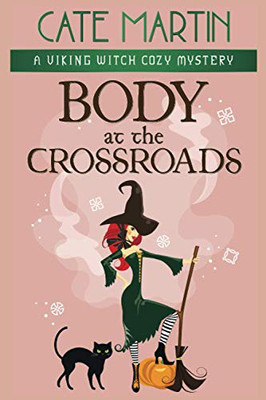 Body at the Crossroads : A Viking Witch Cozy Mystery - 9781951439323