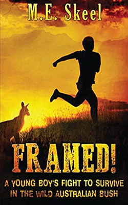 Framed! : A Young Boy's Fight to Survive in the Wild Australian Bush