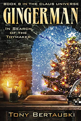 Gingerman : In Search of the Toymaker (Book 8 in the Claus Universe)